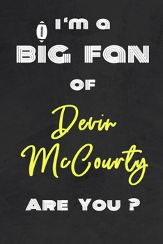 I'm a Big Fan of Devin McCourty Are You ? | Notebook for Notes, Thoughts, Ideas, Reminders, Lists to do, Planning(for Football Americain lovers, Rugby ... Inches 120 pages , Soft Cover , Matte finish