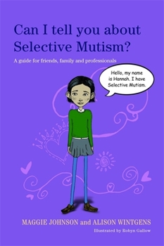 Paperback Can I Tell You about Selective Mutism?: A Guide for Friends, Family and Professionals Book