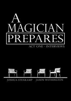 Paperback A Magician Prepares: Act One - Interviews Book