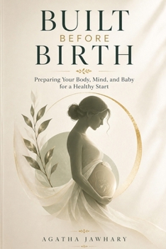 Paperback Built Before Birth: Preparing Your Body, Mind and Baby for a Healthy Start Book