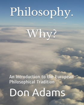 Paperback Philosophy. Why?: A Topical and Historical Introduction to European Philosophy Book