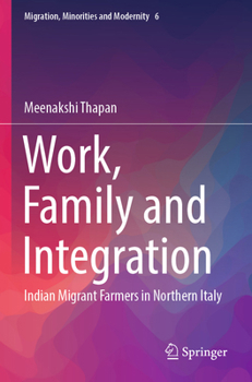 Paperback Work, Family and Integration: Indian Migrant Farmers in Northern Italy Book