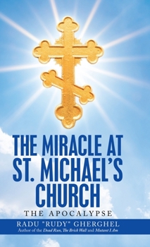 Hardcover The Miracle at St. Michael's Church: The Apocalypse Book