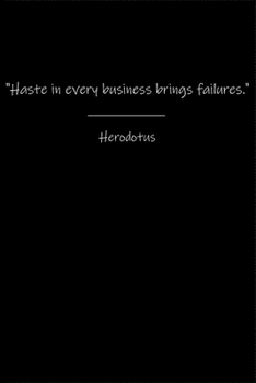 Paperback Herodotus Notebook: Haste in every business brings failures. Book