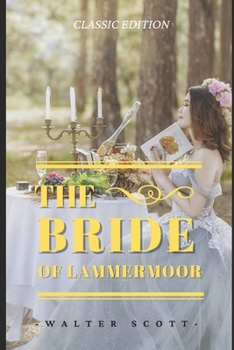 The Bride of Lammermoor: The Bride of Lammermoor By Walter Scott Original Illustrations