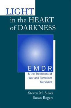 Hardcover Light in the Heart of Darkness: Emdr and the Treatment of War and Terrorism Survivors Book