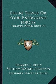 Paperback Desire Power Or Your Energizing Forces: Personal Power Books V3 Book