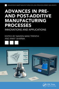 Hardcover Advances in Pre- And Post-Additive Manufacturing Processes: Innovations and Applications Book