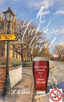 A Yorkshire Gospel: Search for a Spare Messiah