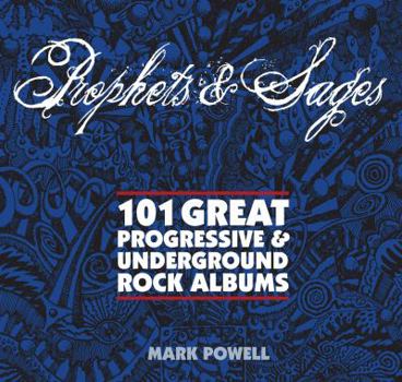 Paperback Prophets & Sages: An Illustrated Guide to Underground and Progressive Rock 1967-1975 Book