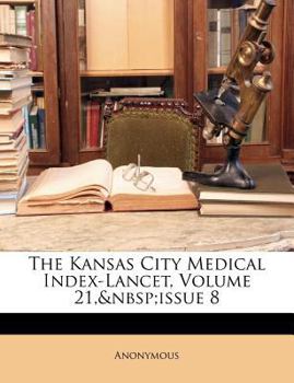 Paperback The Kansas City Medical Index-Lancet, Volume 21, Issue 8 Book