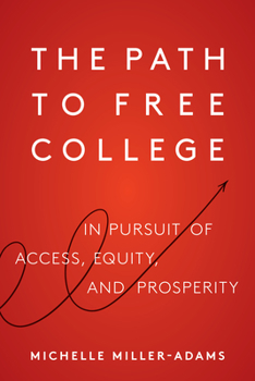 Paperback The Path to Free College: In Pursuit of Access, Equity, and Prosperity Book