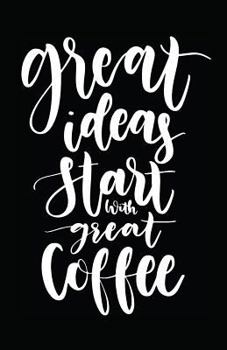 Paperback Great Ideas Start with Great Coffee Book