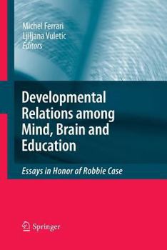 Paperback Developmental Relations Among Mind, Brain and Education: Essays in Honor of Robbie Case Book