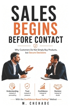 Paperback Sales Begins Before Contact: Why Customers Do Not Simply Buy Products, But Secure Decisions Book