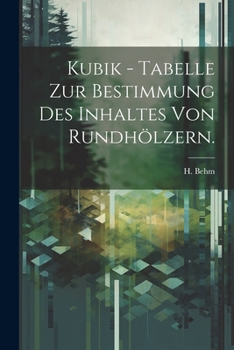Paperback Kubik - Tabelle zur Bestimmung des Inhaltes von Rundhölzern. [German] Book