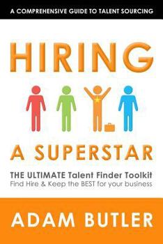 Paperback Hiring a SuperStar: The ULTIMATE Talent Finder Toolkit Find, Hire & Keep the BEST people for your business Book