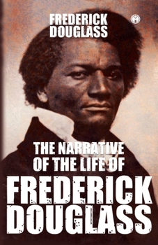 The Narrative of the Life of Frederick Douglass An American Slave