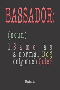 Paperback Bassador (noun) 1. Same As A Normal Dog Only Much Cuter: Notebook Book