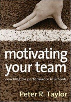 Paperback Motivating Your Team: Coaching for Performance in Schools Book
