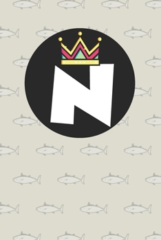 N : Personalized N letter notebook ! Unique customized Gift for whose names begin with N, beautiful journal for Men / Women -  with 120 Page , ... ( N notebook): The best gift for N letter