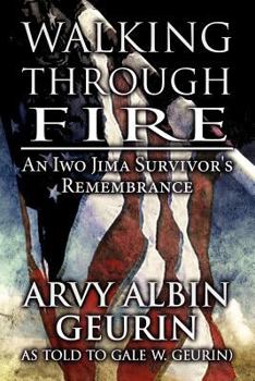 Paperback Walking Through Fire: An Iwo Jima Survivor's Remembrance Book