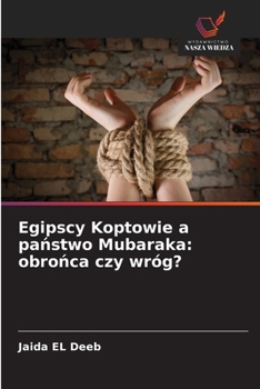 Paperback Egipscy Koptowie a państwo Mubaraka: obrońca czy wróg? [Polish] Book