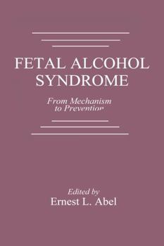 Hardcover Fetal Alcohol Syndrome: From Mechanism to Prevention Book