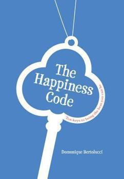 Hardcover The Happiness Code: Ten keys to being the best you can be Book