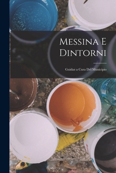 Paperback Messina E Dintorni: Guidaz a Cura Del Municipio [Italian] Book