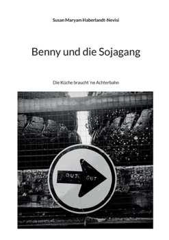 Paperback Benny und die Sojagang: Die Küche braucht 'ne Achterbahn [German] Book