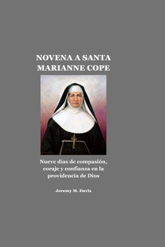NOVENA A SANTA MARIANNE COPE: Nueve días de compasión, coraje y confianza en la providencia de Dios (Spanish Edition)