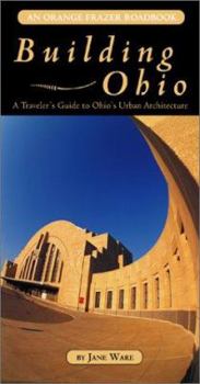 Paperback Building Ohio: A Traveler's Guide to Ohio's Urban Architecture (An Orange Frazer Roadbook) Book