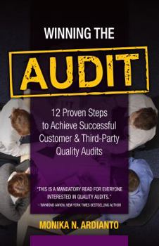 Paperback Winning The Audit: 12 Proven Steps to Achieve Successful Customer & Third-Party Quality Audits Book