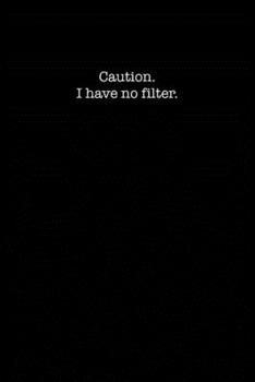 Caution I Have No Filter: Dot Grid Notebook for Coworkers