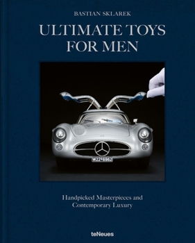 Hardcover Ultimate Toys for Men: Handpicked Masterpieces and Contemporary Luxury Book