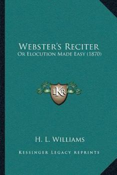 Paperback Webster's Reciter: Or Elocution Made Easy (1870) Book