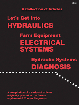 Paperback A Collection of Articles: Let's Get Into Hydraulics, Farm Equipment Electrical Systems, Hydraulic Systems Diagnosis Book
