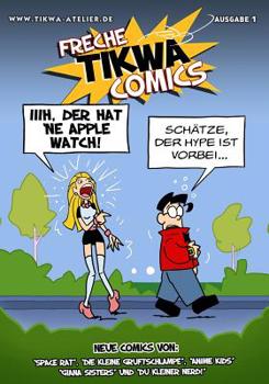 Paperback Freche Tikwa Comics 1: Apple Watch Ausgabe: Witzige Strips mit: Die kleine Gruftschlampe, Space Rat, Du kleiner Nerd, Giana Sisters, Anime Ki [German] Book