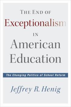 Paperback The End of Exceptionalism in American Education: The Changing Politics of School Reform Book