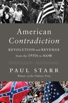 American Contradiction: A History of Revolution and Revenge from the 1950s to Now