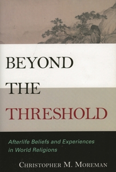 Hardcover Beyond the Threshold: Afterlife Beliefs and Experiences in World Religions Book