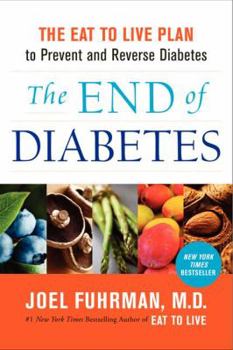 Hardcover The End of Diabetes: The Eat to Live Plan to Prevent and Reverse Diabetes Book
