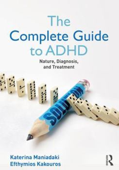 Paperback The Complete Guide to ADHD: Nature, Diagnosis, and Treatment Book