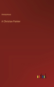 Hardcover A Christian Painter Book