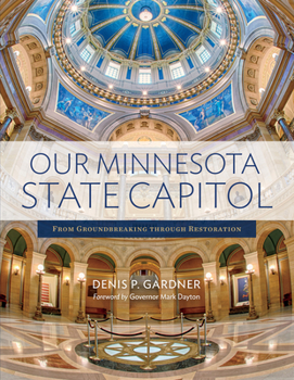 Paperback Our Minnesota State Capitol: From Groundbreaking Through Restoration Book