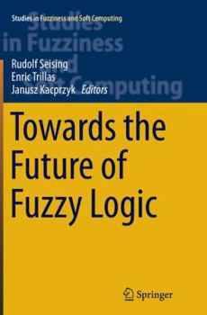 Paperback Towards the Future of Fuzzy Logic Book