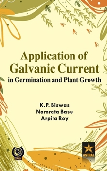 Hardcover Application of Galvanic Current in Germination and Plant Growth Book