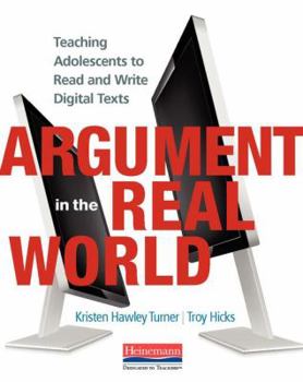 Paperback Argument in the Real World: Teaching Adolescents to Read and Write Digital Texts Book