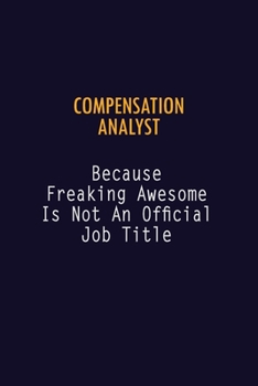 Paperback Compensation analyst Because Freaking Awesome is not An Official Job Title: 6X9 Career Pride Notebook Unlined 120 pages Writing Journal Book